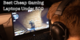 10 Best Cheap Gaming Laptops Under 500 Dollars In 2024